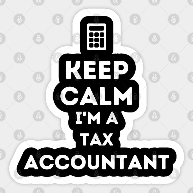 Keep Calm I am a tax accountant Sticker by Syntax Wear